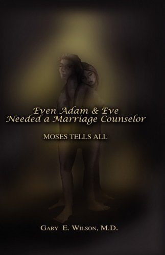 Even Adam and Eve Needed a Marriage Counselor - Moses Tells All (9781606935170) by Wilson, Gary