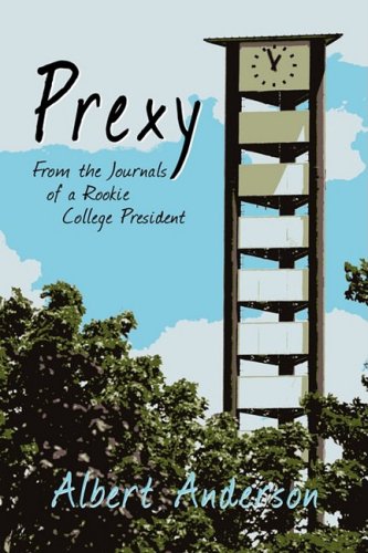 Prexy, From The Journals Of A Rookie College President - Albert Anderson