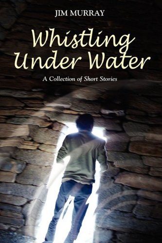 Whistling Under Water, a Collection of Short Stories (9781606937259) by Murray, Jim