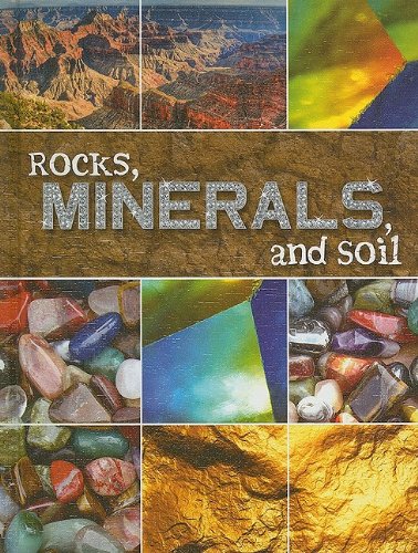 9781606944110: Rocks, Minerals, and Soil