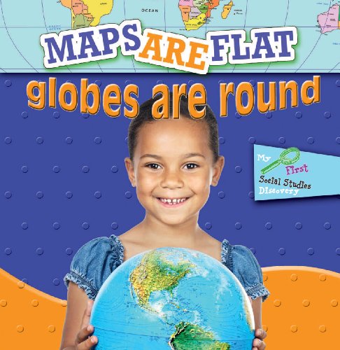 Beispielbild fr Maps Are Flat, Globes Are Round zum Verkauf von Better World Books