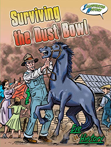 Stock image for Surviving The Dust Bowl (Eye On History Graphic Illustrated) for sale by HPB-Movies