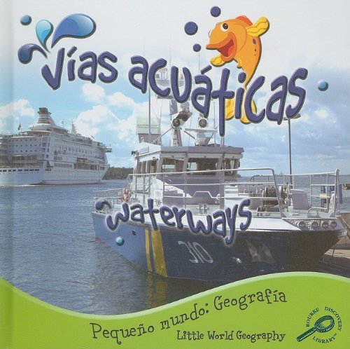 Stock image for Vias Acuaticas/Waterways (Pequeo Mundo Geografia (Little World Geography)) (Spanish Edition) for sale by Ergodebooks