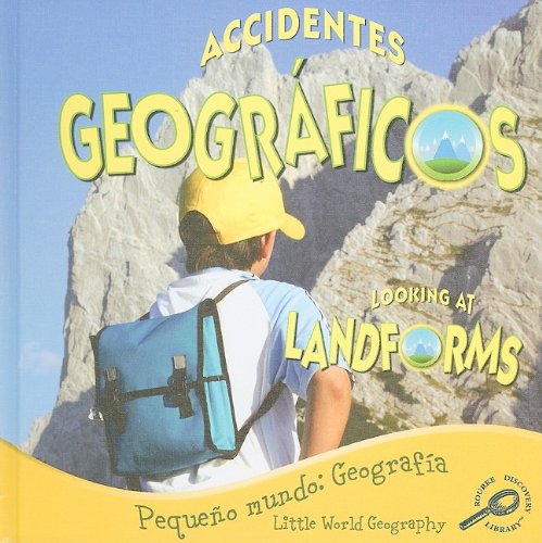 Stock image for Accidentes Geograficos/Looking at Landforms (Pequeno Mundo Geografia/Little World Geography) (Spanish and English Edition) for sale by mountain