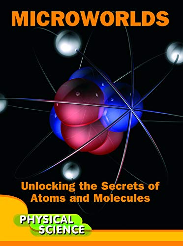 Beispielbild fr Microworlds : Unlocking the Secrets of Atoms and Molecules zum Verkauf von Better World Books