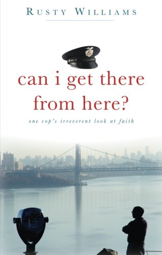 9781606961483: Can I Get There from Here?: One Cops Irreverent Look at Faith