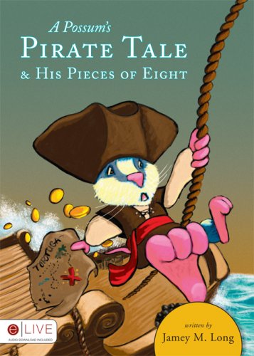 Imagen de archivo de A Possum's Pirate Tale and His Pieces of Eight a la venta por Irish Booksellers