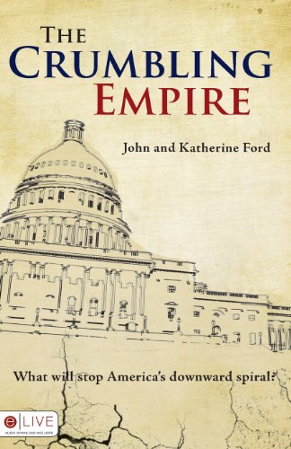 The Crumbling Empire: What Will Stop America's Downward Spiral? (9781606967041) by John Ford; Katherine Ford
