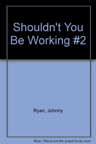 Shouldn't You Be Working #2 (9781606990834) by Ryan, Johnny