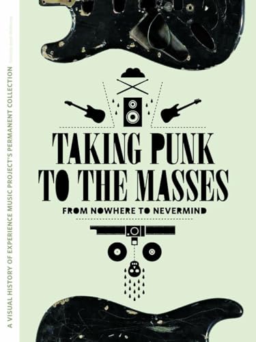 Beispielbild fr Taking Punk to the Masses: From Nowhere to Nevermind zum Verkauf von Ergodebooks