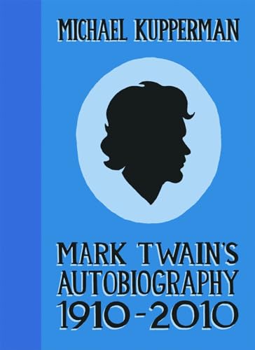 MARK TWAIN'S AUTOBIOGRAPHY 1910-2010 SC (9781606994917) by Kupperman, Michael