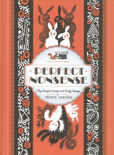 Beispielbild fr Perfect Nonsense: The Chaotic Comics and Goofy Games of George Carlson zum Verkauf von Revaluation Books