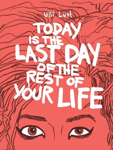 9781606995570: Today is the Last Day of the Rest of Your Life