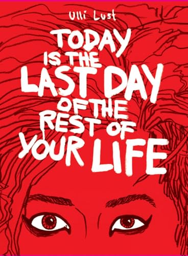 9781606995570: Today is the Last Day of the Rest of Your Life