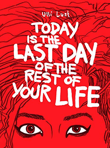 9781606995570: Today Is the Last Day of the Rest of Your Life
