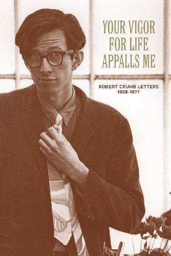 9781606995600: Your Vigor for Life Appalls Me: The R. Crumb Letters 1958-1977: Robert Crumb Letters 1958-1977