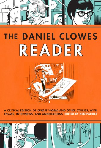 9781606995891: The Daniel Clowes Reader: Ghost World, Nine Short Stories & Critical Materia: Ghost World, Nine Short Stories, and Critical Materials - Comics About Art, Adolescence, and Real Life
