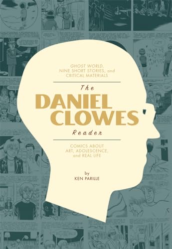 9781606995891: The Daniel Clowes Reader: Ghost World, Nine Short Stories & Critical Materia