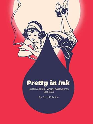 9781606996690: Pretty In Ink: Women Cartoonists 1896-2013: American Women Cartoonists 1896-2013