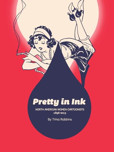 Pretty In Ink: Women Cartoonists 1896-2013 (9781606996690) by Robbins, Trina