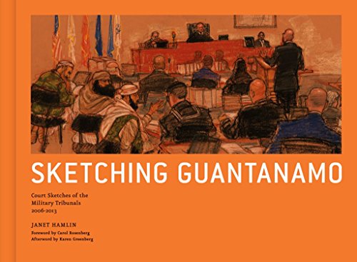 9781606996911: Sketching Guantanamo: Court Sketches of the Military Tribunals, 2006-2013: Court Sketches of the Military Tribunals, 1996-2012