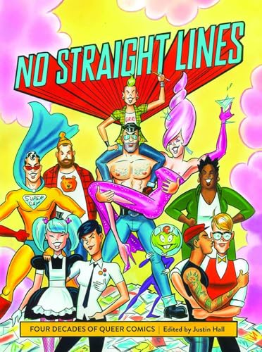 No Straight Lines: Four Decades Of Queer Comics (9781606997185) by Hall, Justin