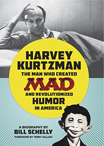 Stock image for Harvey Kurtzman: The Man Who Created Mad and Revolutionized Humor i for sale by Books From California