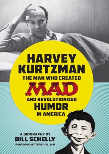 Stock image for Harvey Kurtzman: The Man Who Created Mad and Revolutionized Humor in America Format: Hardcover for sale by INDOO