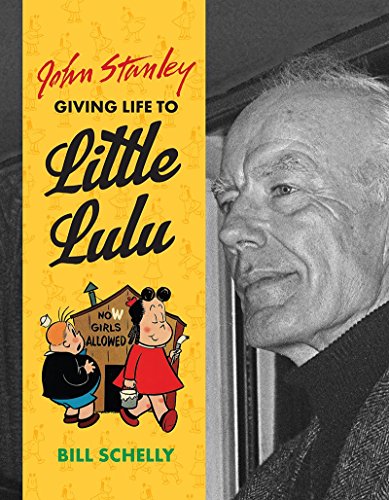 Beispielbild fr John Stanley : Giving Life to Little Lulu zum Verkauf von Better World Books