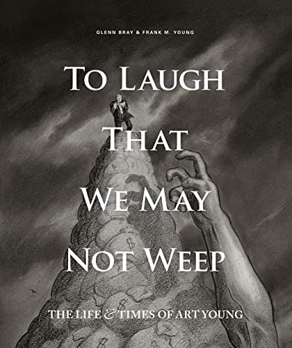 Stock image for To Laugh That We May Not Weep: The Life And Art Of Art Young for sale by GoldBooks