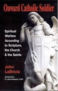 Imagen de archivo de Onward Catholic Soldier: Spiritual Warfare According to Scripture, the Church and the Saints a la venta por ThriftBooks-Dallas