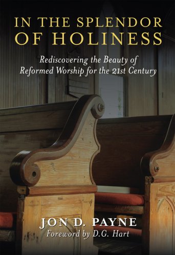 Imagen de archivo de In The Splendor Of Holiness: Rediscovering the Beauty of Reformed Worship for the 21st Century a la venta por Front Cover Books