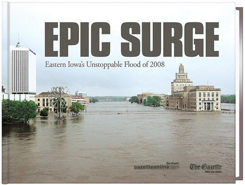 Stock image for Epic Surge - Eastern Iowa's Unstoppable Flood of 2008 for sale by Goodwill of Colorado