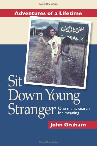 Sit Down Young Stranger, One Mans Search for Meaning (9781607027829) by JOHN GRAHAM