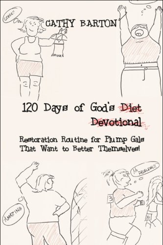 9781607031505: 120 Days of God's Diet (No), Devotional (No), Restoration Routine for Plump Gals That Want to Better Themselves!