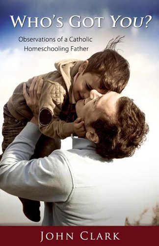 Imagen de archivo de Who's Got You? : Observations of a Catholic Homeschooling Father a la venta por ThriftBooks-Dallas