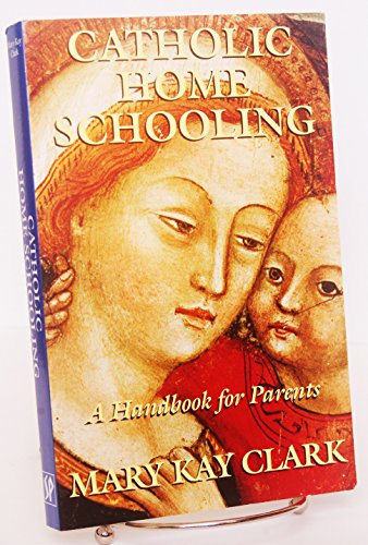 Imagen de archivo de Catholic Home Schooling : A Handbook for Parents [Third Edition] a la venta por Elam's Books