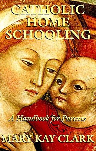 Stock image for Catholic Home Schooling: A Handbook for Parents for sale by Goodwill of Colorado