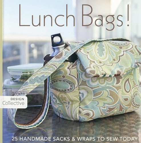 Stock image for Lunch Bags!: 25 Handmade Sacks & Wraps to Sew Today (Design Collective) for sale by Ergodebooks
