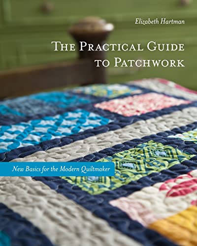 Beispielbild fr Practical Guide To Patchwork: New Basics for the Modern Quiltmaker zum Verkauf von WorldofBooks