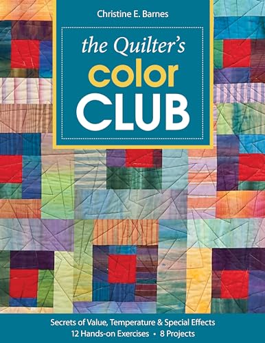 Beispielbild fr The Quilter's Color Club: Secrets of Value, Temperature & Special Effects -- 12 Hands-On Exercises -- 8 Projects zum Verkauf von ThriftBooks-Dallas