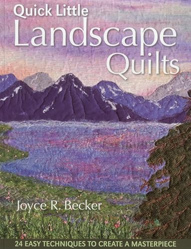 9781607050100: Quick Little Landscape Quilts: 24 Easy Techniques to Create a Masterpiece