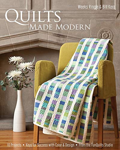 Stock image for Quilts Made Modern: 10 Projects, Keys for Success with Color & Design, From the FunQuilts Studio for sale by Books Unplugged