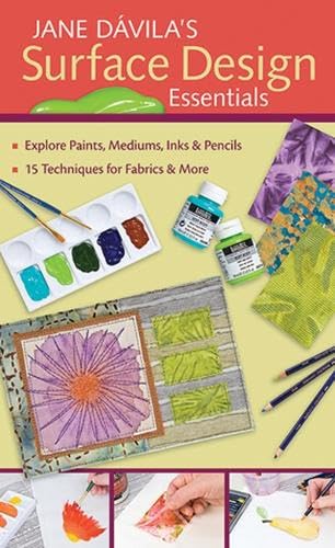 9781607050773: Jane Davila's Surface Design Essentials: Explore Paints, Mediums, Inks and Pencils, 15 Techniques for Farbic and More