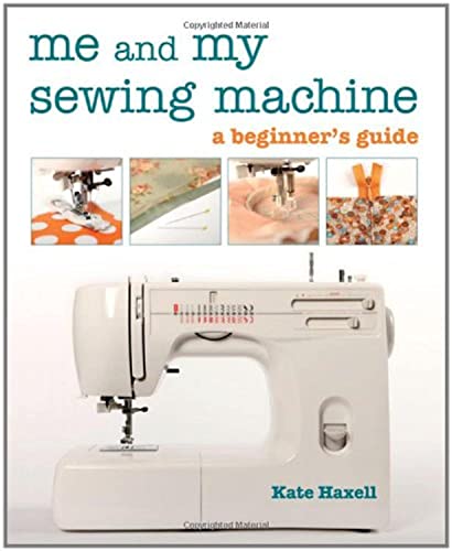 Stock image for Me and My Sewing Machine: A Beginner's Guide for sale by ThriftBooks-Atlanta