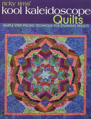 Stock image for Ricky Tims' Kool Kaleidoscope Quilts: Simple Strip-Piecing Technique for Stunning Results for sale by HPB-Diamond