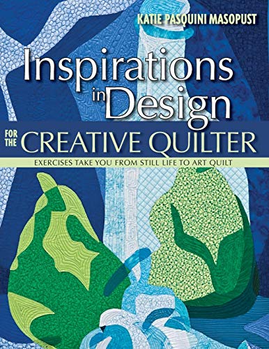 Beispielbild fr Inspirations In Design For The Creative Quilter: Exercises Take You from Still Life to Art Quilt zum Verkauf von WorldofBooks