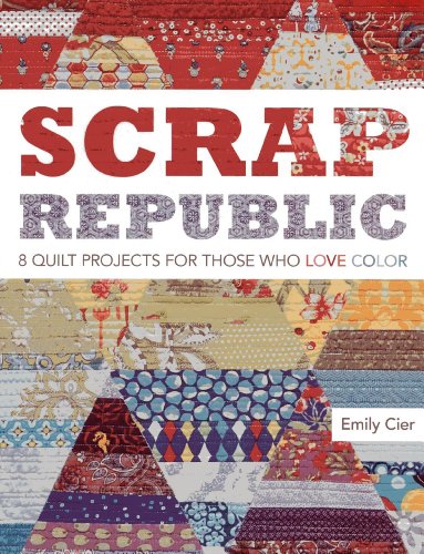 9781607052142: Scrap Republic: 8 Quilt Projects for Those Who Love Color