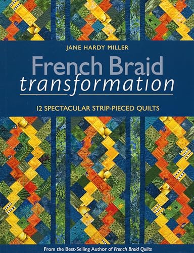 Stock image for French Braid Transformation: 12 Spectacular Strip-Pieced Quilts for sale by BooksRun