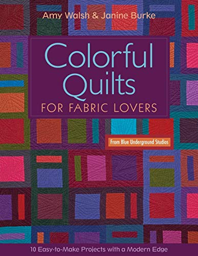 Stock image for Colorful Quilts for Fabric Lovers: 10 Easy-to-Make Project with a Modern Edge for sale by St Vincent de Paul of Lane County